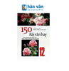 150 Bài Văn Hay 12 (Theo Chương Trình GDPT Mới - Dùng Chung Cho Các Bộ SGK Hiện Hành)