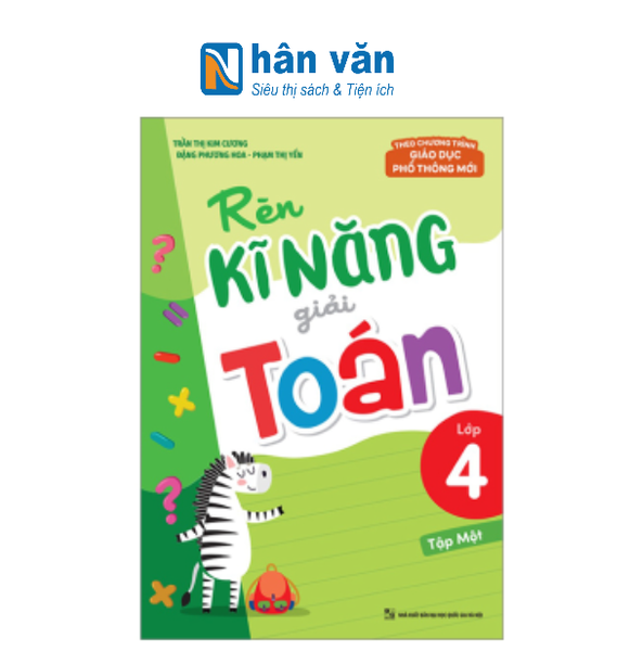 Rèn Kĩ Năng Giải Toán Lớp 4 - Tập 1 (Theo Chương Trình Giáo Dục Phổ Thông Mới)