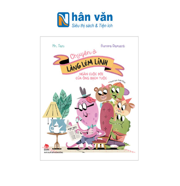 Chuyện Ở Làng Lém Lỉnh - Ngàn Cuộc Đời Của Ông Bạch Tuộc