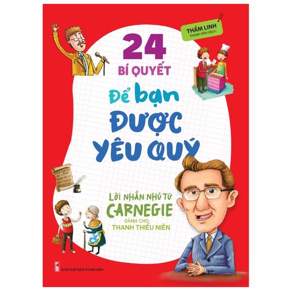  24 Bí Quyết Để Bạn Được Yêu Quý – Lời Nhắn Nhủ Từ Carnegie Dành Cho Thanh Thiếu Niên 