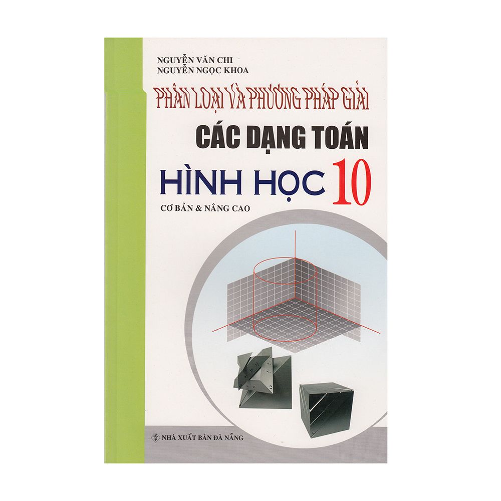  Phân Loại Và Phương Pháp Giải Các Dạng Toán Hình Học 10 - Cơ Bản Và Nâng Cao 