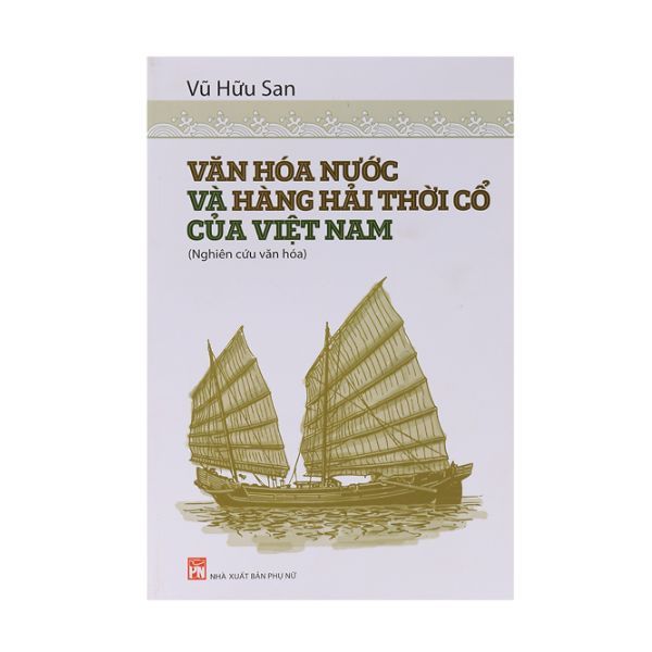  Văn Hóa Nước Và Hàng Hải Thời Cổ Của Việt Nam 