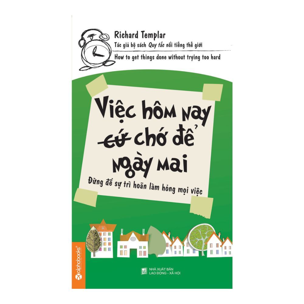  Việc Hôm Nay Cứ Chớ Để Ngày Mai 