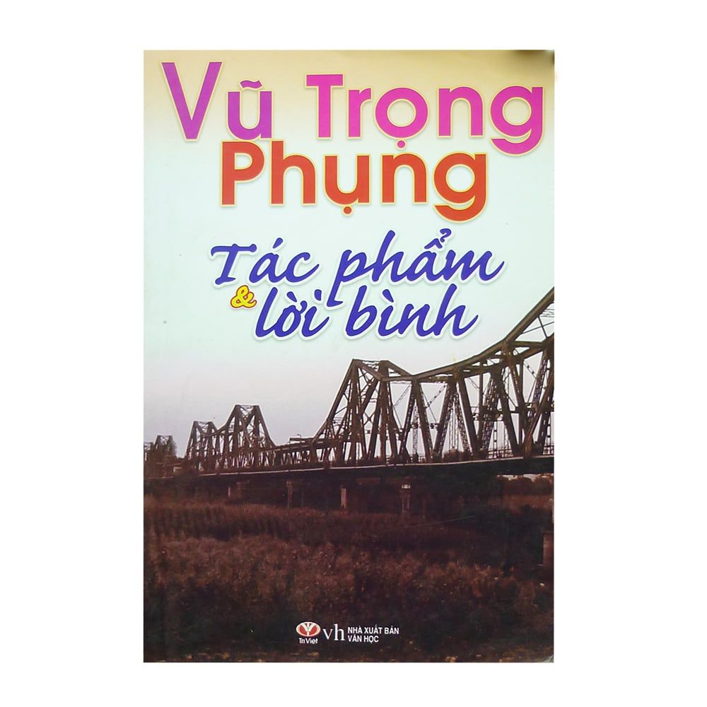  Vũ Trọng Phụng - Tác Phẩm Và Lời Bình (Trí Việt) 