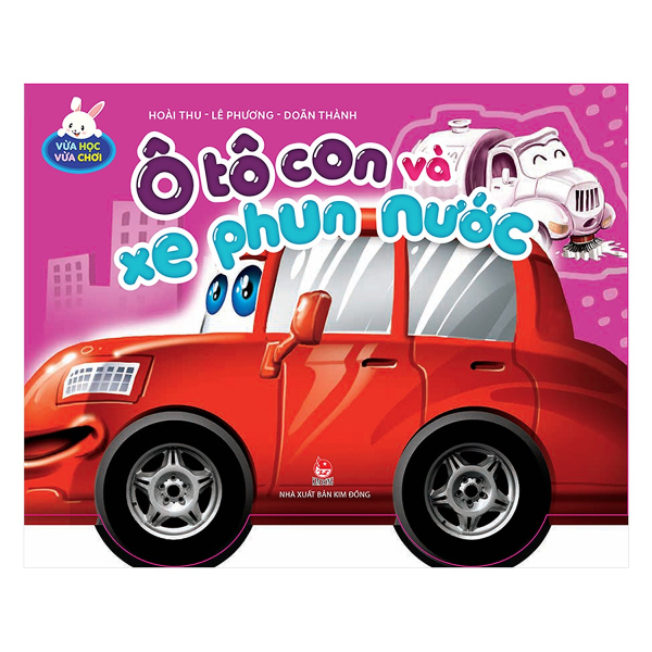  Vừa Học Vừa Chơi - Ô Tô Con Và Xe Phun Nước (Tái Bản 2019) 