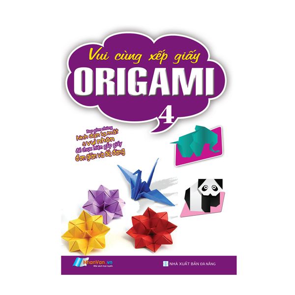  Vui Cùng Xếp Giấy Origami - Tập 4 