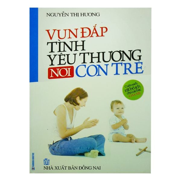  [PHIÊN CHỢ SÁCH CŨ] Vun Đắp Tình Yêu Thưong Nơi Con Trẻ 