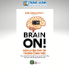  Brain On! - Rèn Luyện Tâm Trí Trong Công Việc 