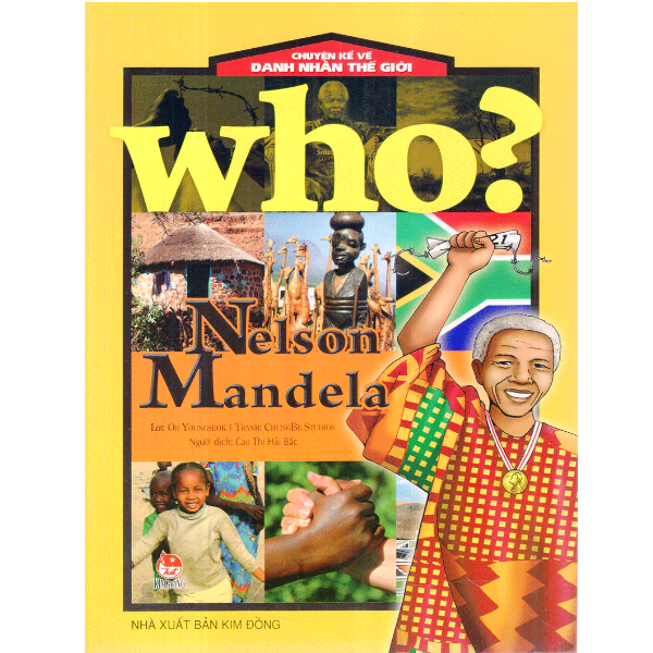  Who? Chuyện Kể Về Danh Nhân Thế Giới - Nelson Mandela (Tái Bản 2019) 