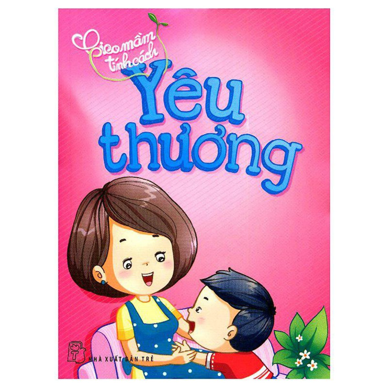  Gieo Mầm Tính Cách - Yêu Thương 