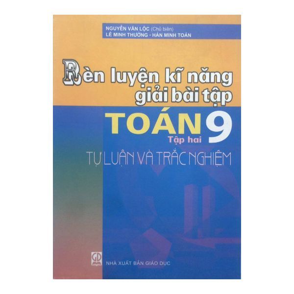  Rèn Luyện Kĩ Năng Giải Bài Tập Toán Lớp 9 - Tập 2 ( Tự Luận Và Trắc Nghiệm) 