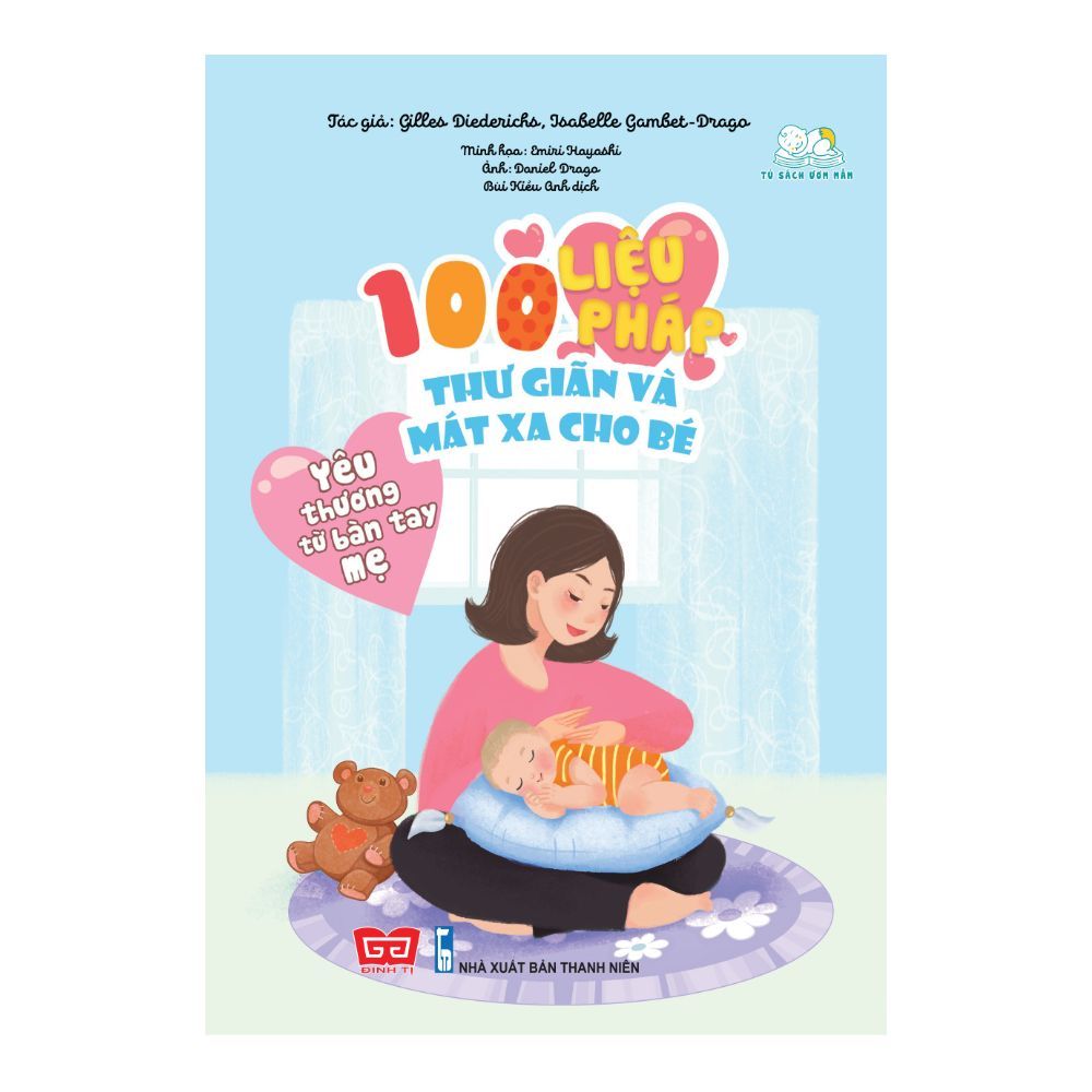  Yêu Thương Từ Bàn Tay Mẹ - 100 Liệu Pháp Thư Giãn Và Mát Xa Cho Bé 