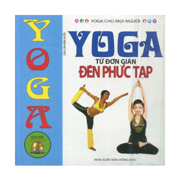  Yoga Cho Mọi Người - Yoga Từ Đơn Giản Đến Phức Tạp 