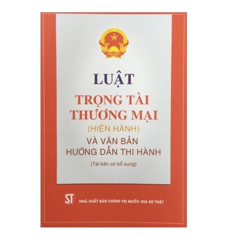  Luật trọng tài thương mại hiện hành (hiện hành) và văn bản hướng dẫn thi hành (Tái bản có bổ sung) 