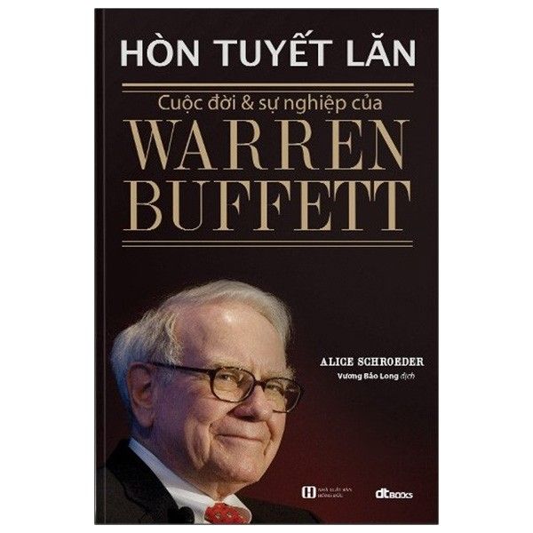  Hòn tuyết lăn - Cuộc đời và sự nghiệp của Warren Bufftt 