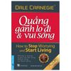  Quẳng Gánh Lo Đi Và Vui Sống - Tái Bản 2021 