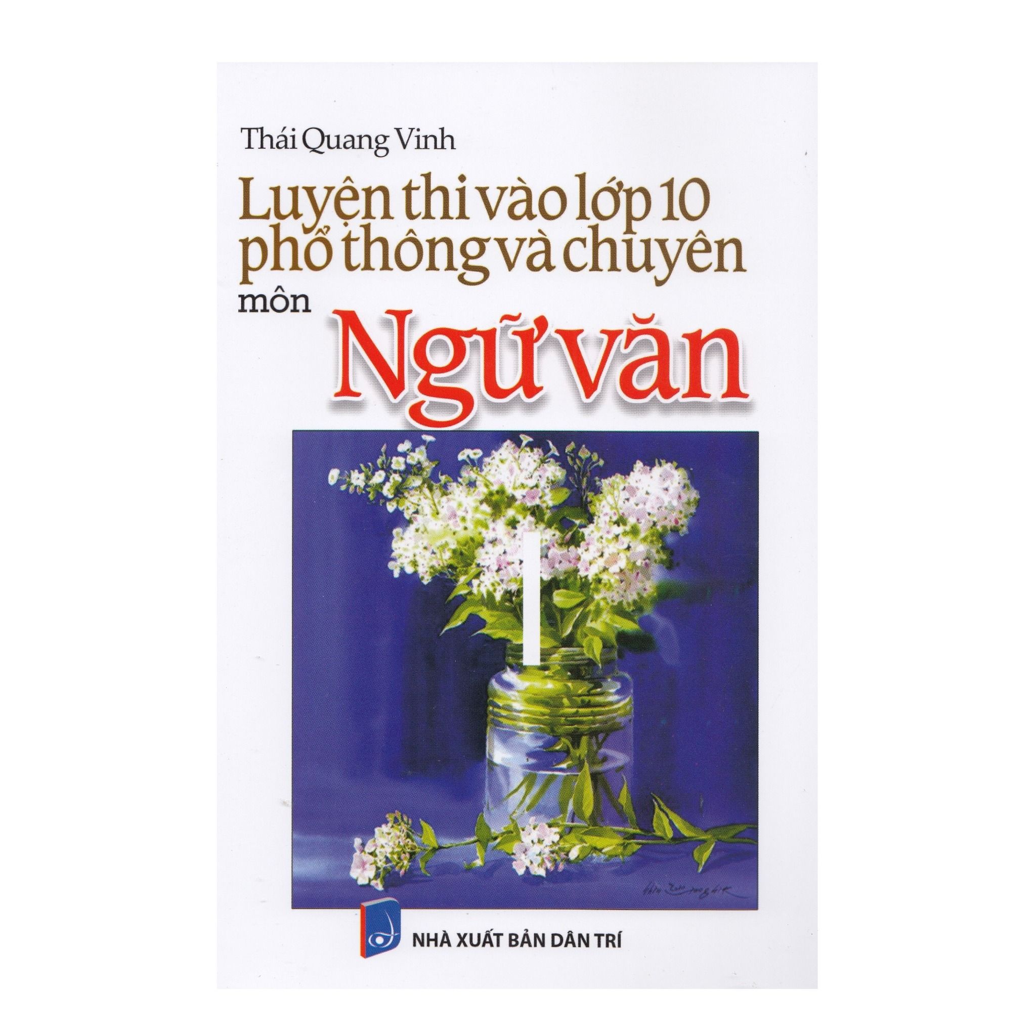  Luyện Thi Vào Lớp 10 Phổ Thông Và Chuyên Môn Ngữ Văn 