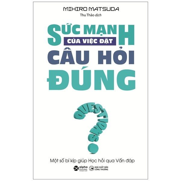  Sức Mạnh Của Việc Đặt Câu Hỏi Đúng 