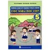  Nâng cao kỹ năng thực hành các kiểu bài văn 5 (Theo Chương Trình GDPT Mới) 