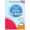  Tuyển Chọn Những Bài Văn Kể Chuyện Lớp 2 