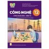Công Nghệ 12 - Công Nghệ Điện - Điện Tử - Kết Nối Tri Thức Với Cuộc Sống