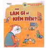  Những Bài Học Về Tiền Bạc Dành Cho Trẻ Em - Phải Làm Gì Để Kiếm Tiền? 