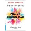  Phá Vỡ Khuôn Mẫu - Để Tự Do Sống Và Yêu 