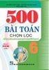  500 Bài Toán Chọn Lọc 6 (Dùng Chung Cho Các Bộ SGK Hiện Hành) 