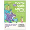  Động Vật Kì Thú - Vương Quốc Khủng Long 