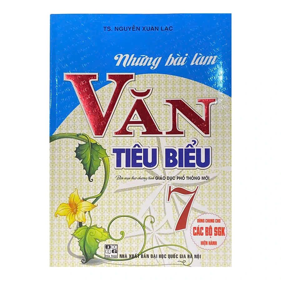 Những Bài Làm Văn Tiêu Biểu Lớp 7 (Chương Trình Giáo Dục Phổ Thông Mới) (Dùng Chung Cho Các Bộ SGK Hiện Hành) 