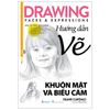  Drawing Faces And Expressions - Học Vẽ Theo Từng Bước - Hướng Dẫn Vẽ Khuôn Mặt Và Biểu Cảm 