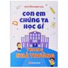  Con Em Chúng Ta Học Gì Trong Nhà Trường? 