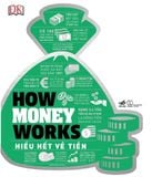  Sách - How money works - Hiểu hết về tiền (Bìa cứng) - Nhã Nam 
