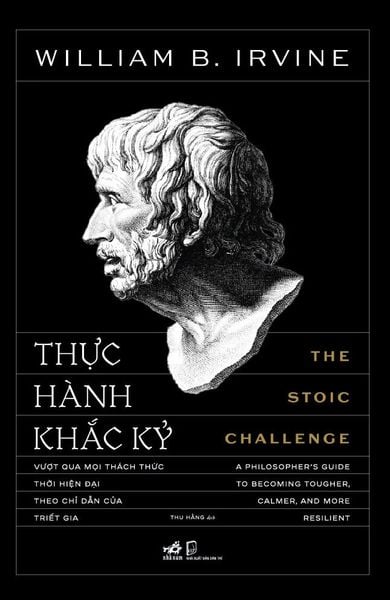  Sách - Thực hành khắc kỷ: Vượt qua mọi thách thức thời hiện đại theo chỉ dẫn của triết gia -  Nhã Nam 