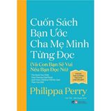  Sách Cuốn Sách Bạn Ước Cha Mẹ Mình Từng Đọc (Và con bạn sẽ vui nếu bạn đọc nó) - Nhã Nam 