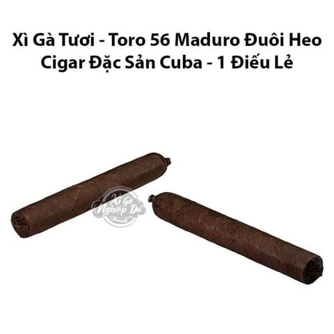 Cigar Tươi Size Toro 56 Maduro Đuôi Heo - Xì Gà Đặc Sản Cuba
