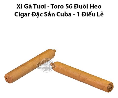 Cigar Tươi Size Toro 56 Đuôi Heo - Xì Gà Đặc Sản Cuba