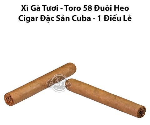 Cigar Tươi Size Toro 58 Đuôi Heo - Xì Gà Đặc Sản Cuba