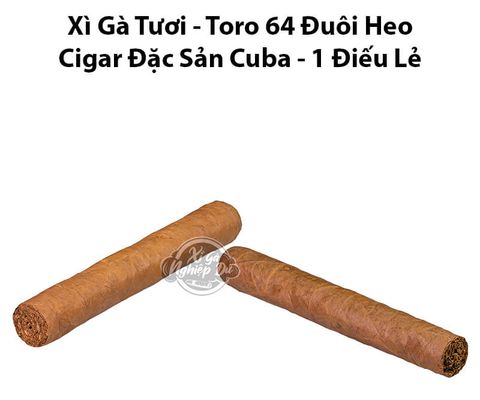 Cigar Tươi Size Gran Toro 64 Đuôi Heo - Xì Gà Đặc Sản Cuba