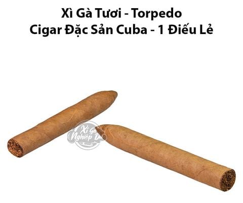 Cigar Tươi Size Torpedo - Xì Gà Đặc Sản Cuba