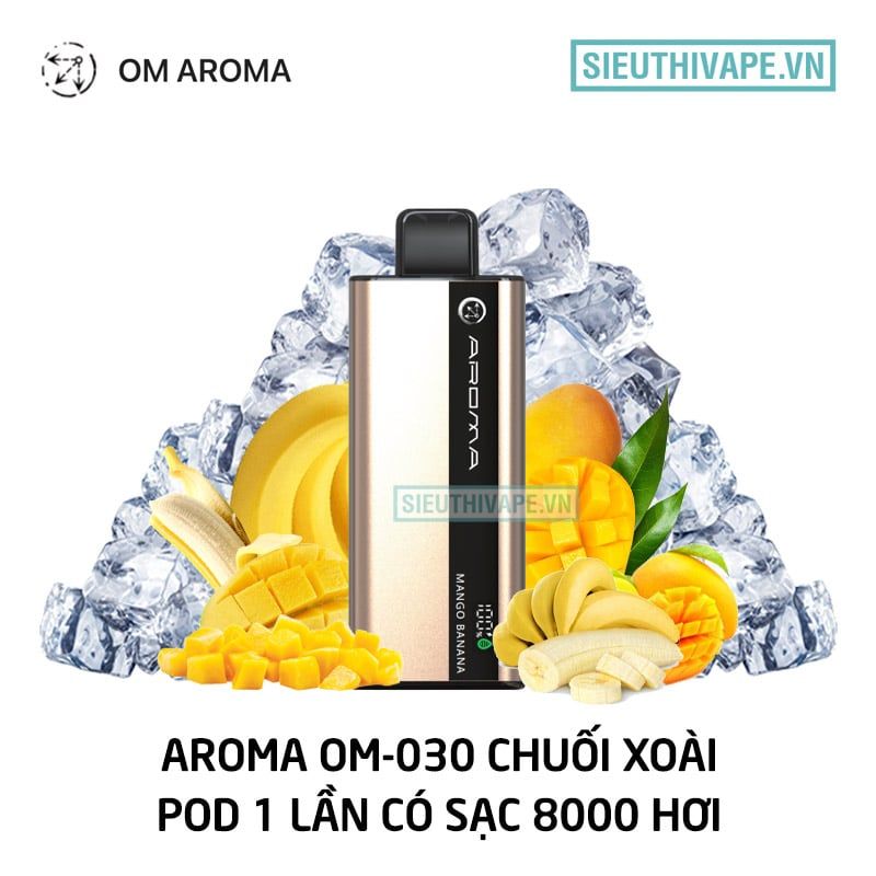  Aroma OM-030 Mango Banana - Pod 1 Lần Có Sạc 8000 Hơi 