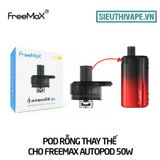  Pod Rỗng Thay Thế Cho Freemax Autopod 50W Pod Kit Chính Hãng 