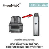  Đầu Pod Rỗng Thay Thế Cho Freemax Onnix 20W Pod System Kit 