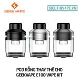  Đầu Pod Rỗng Thay Thế Cho Geekvape E100 Vape Kit - Chính Hãng 