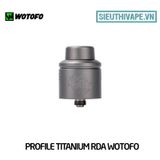  Wotofo Profile RDA Titanium  - Chính Hãng 