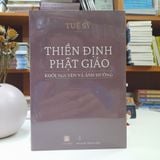 Sách - Thiền Định Phật Giáo Khởi Nguyên Và Ảnh Hưởng - Tuệ Sỹ