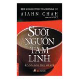 Suối Nguồn Tâm Linh (Ajahn Chah) - Trở về với nguồn cội an lạc trong mỗi người