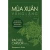 Sách - Mùa Xuân Vắng Lặng - Sách Kinh điển về môi trường
