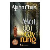 Một cội cây rừng (Ajahn Chah) - Những dụ ngôn thiền sâu sắc