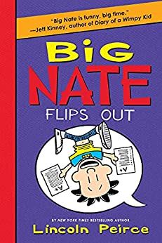 Big Nate Flips Out (Big Nate, Book 5)